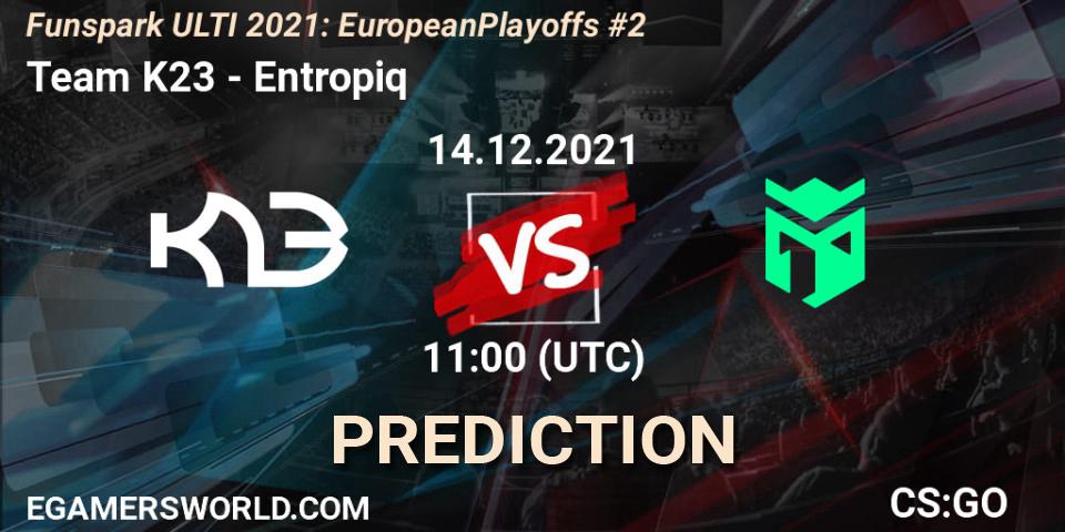 Team K23 contre Entropiq : prédiction de match. 14.12.2021 at 11:00. Counter-Strike (CS2), Funspark ULTI 2021: European Playoffs #2