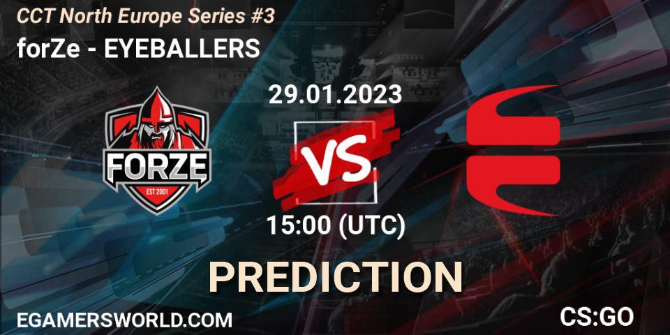 forZe contre EYEBALLERS : prédiction de match. 29.01.2023 at 15:00. Counter-Strike (CS2), CCT North Europe Series #3