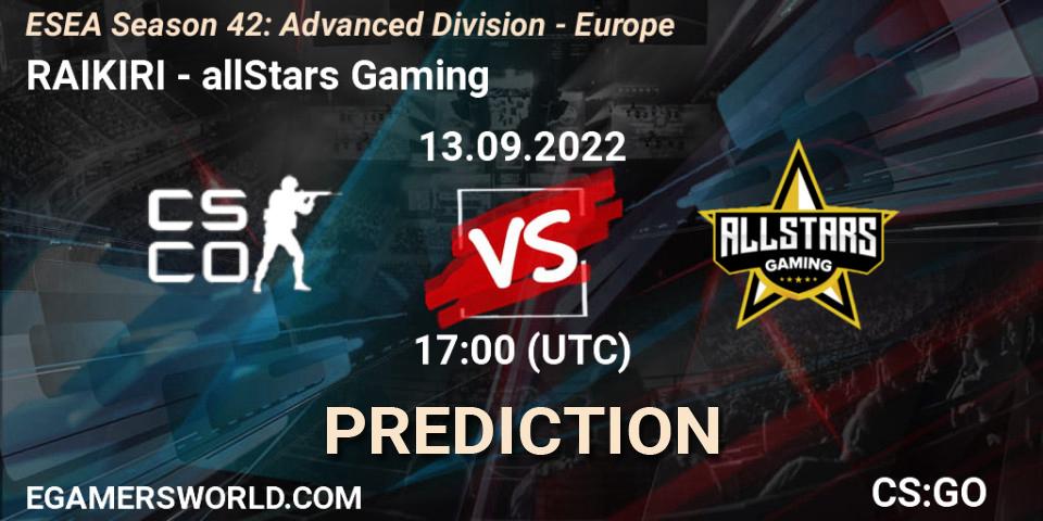 RAIKIRI contre allStars Gaming : prédiction de match. 13.09.2022 at 17:00. Counter-Strike (CS2), ESEA Season 42: Advanced Division - Europe