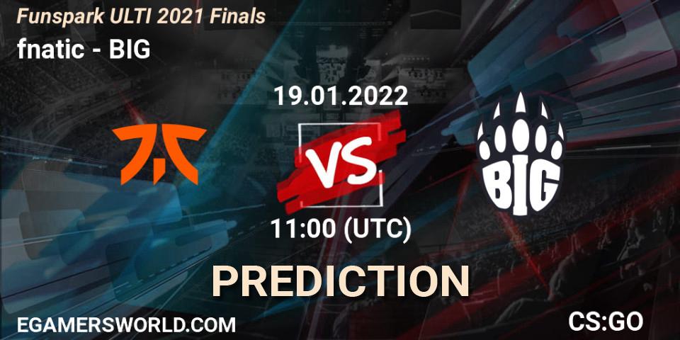 fnatic contre BIG : prédiction de match. 19.01.2022 at 11:00. Counter-Strike (CS2), Funspark ULTI 2021 Finals