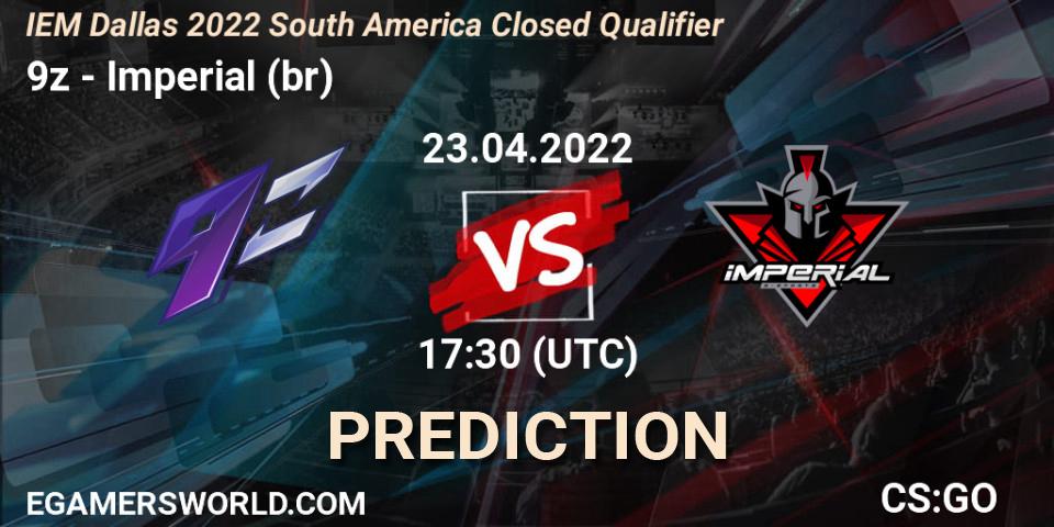 9z contre Imperial (br) : prédiction de match. 23.04.2022 at 17:30. Counter-Strike (CS2), IEM Dallas 2022 South America Closed Qualifier