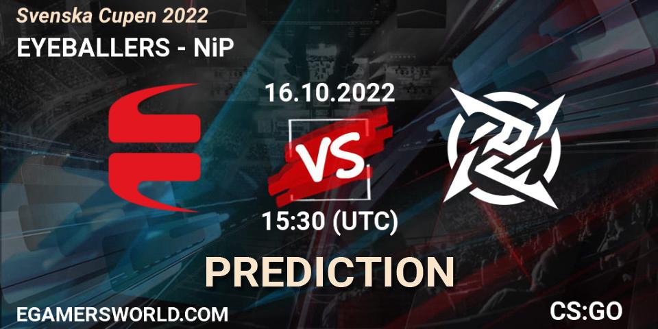 EYEBALLERS contre NiP : prédiction de match. 16.10.22. CS2 (CS:GO), Svenska Cupen 2022