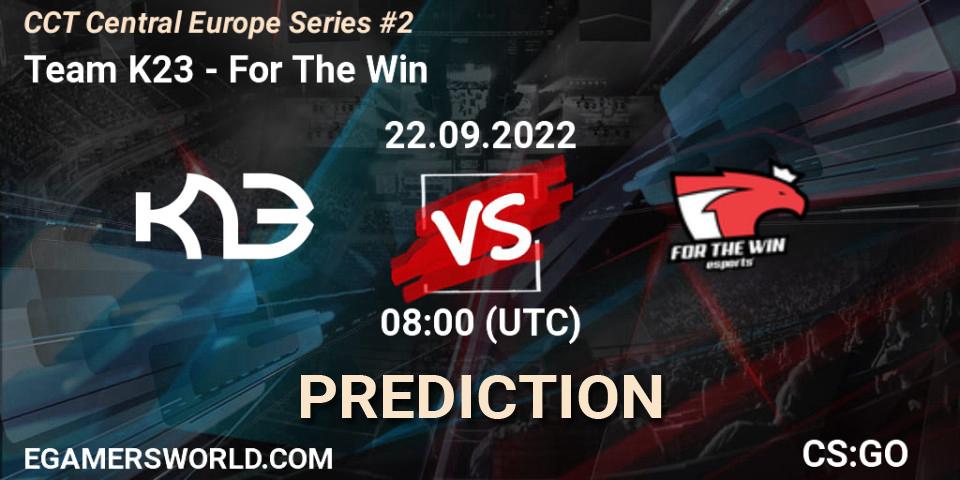 Team K23 contre For The Win : prédiction de match. 22.09.22. CS2 (CS:GO), CCT Central Europe Series #2