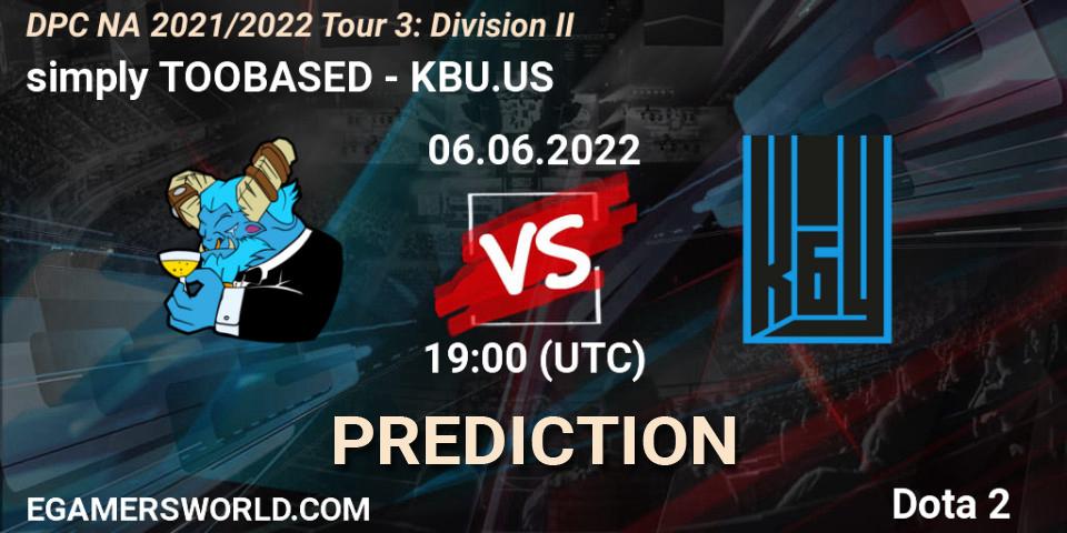 simply TOOBASED contre KBU.US : prédiction de match. 06.06.2022 at 18:55. Dota 2, DPC NA 2021/2022 Tour 3: Division II