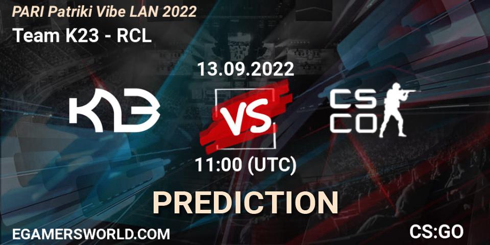 Team K23 contre RCL : prédiction de match. 13.09.2022 at 12:00. Counter-Strike (CS2), PARI PATRIKI VIBE LAN