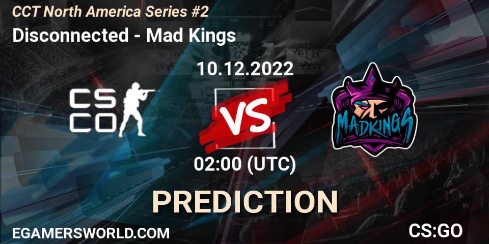 Disconnected contre Mad Kings : prédiction de match. 10.12.22. CS2 (CS:GO), CCT North America Series #2