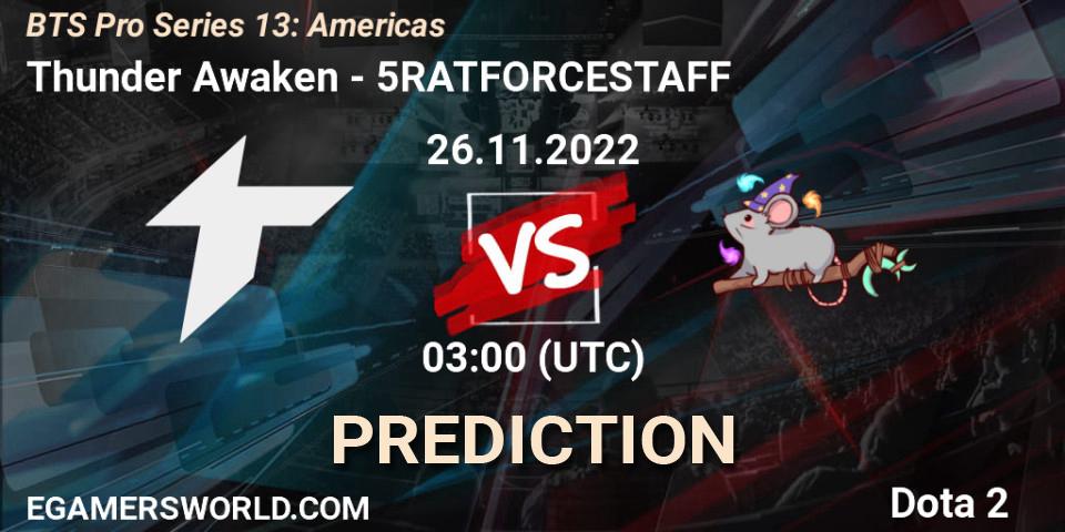 Thunder Awaken contre 5RATFORCESTAFF : prédiction de match. 26.11.22. Dota 2, BTS Pro Series 13: Americas