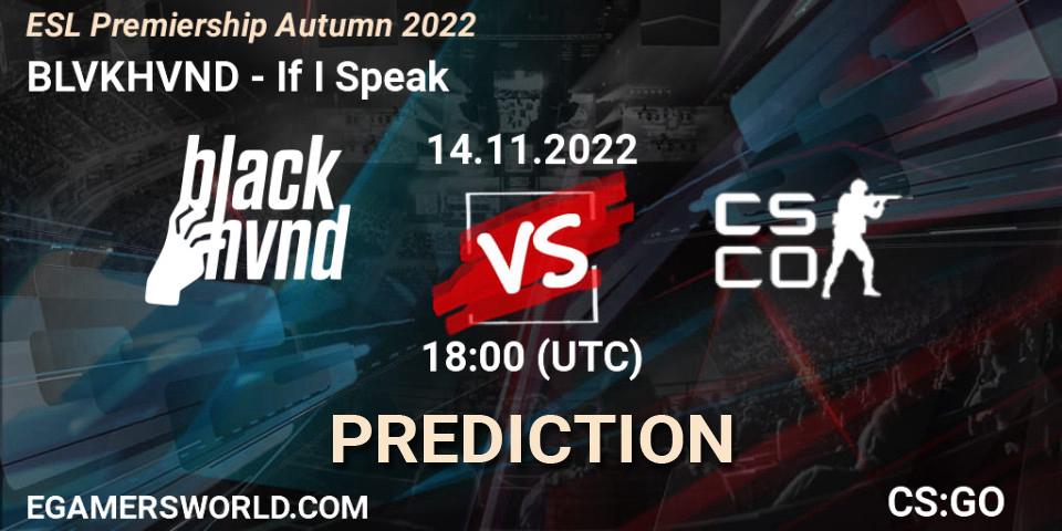 BLVKHVND contre If I Speak : prédiction de match. 14.11.2022 at 18:00. Counter-Strike (CS2), ESL Premiership Autumn 2022