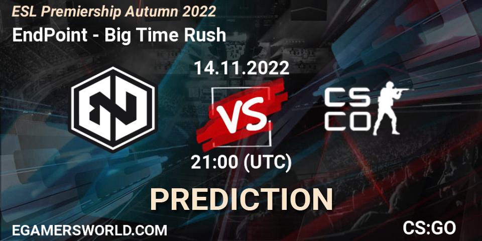 EndPoint contre Big Time Rush : prédiction de match. 14.11.2022 at 21:00. Counter-Strike (CS2), ESL Premiership Autumn 2022