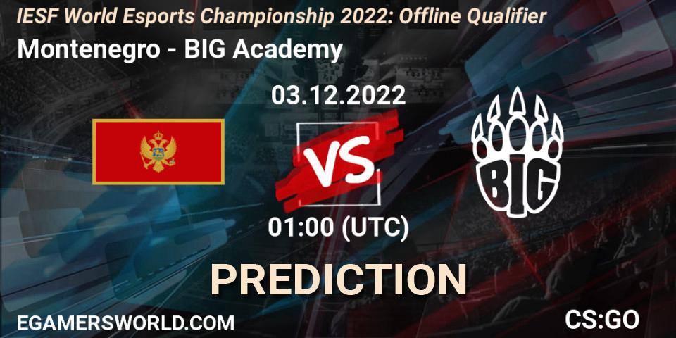 Montenegro contre BIG Academy : prédiction de match. 03.12.2022 at 01:00. Counter-Strike (CS2), IESF World Esports Championship 2022: Offline Qualifier