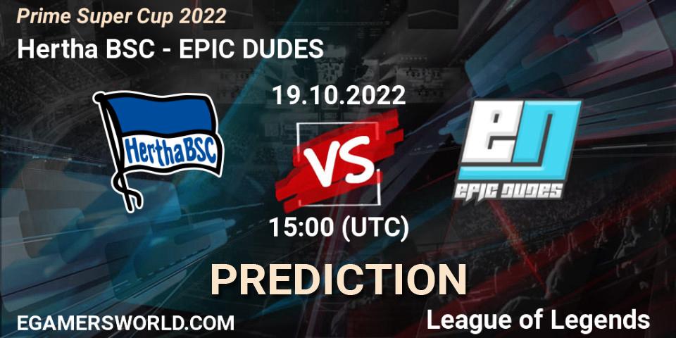 Hertha BSC contre EPIC DUDES : prédiction de match. 19.10.2022 at 15:00. LoL, Prime Super Cup 2022
