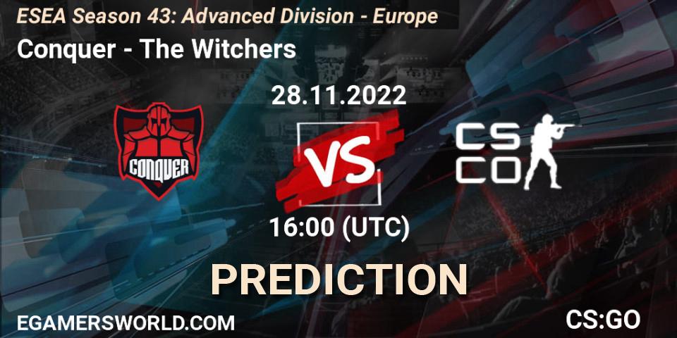 Conquer contre The Witchers : prédiction de match. 28.11.22. CS2 (CS:GO), ESEA Season 43: Advanced Division - Europe