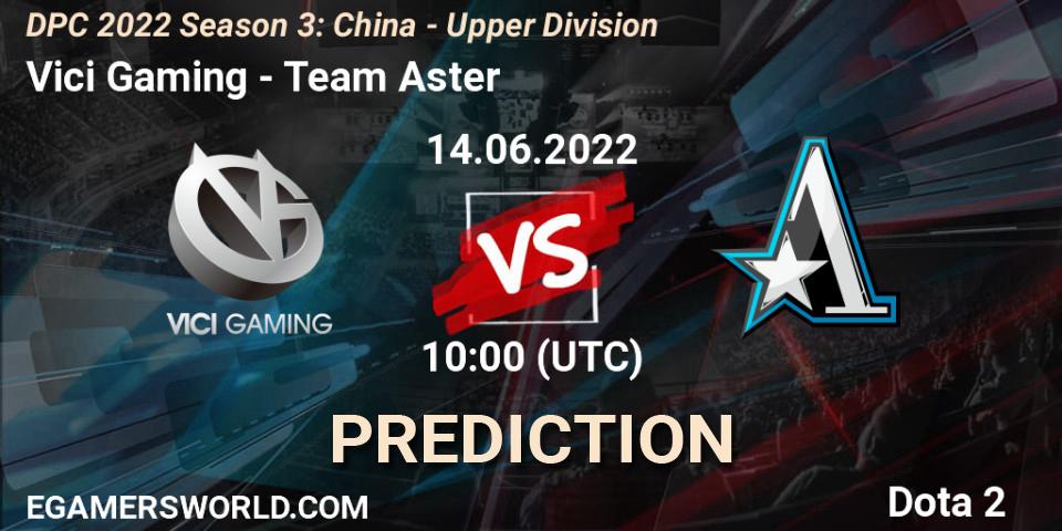 Vici Gaming contre Team Aster : prédiction de match. 14.06.22. Dota 2, DPC 2021/2022 China Tour 3: Division I