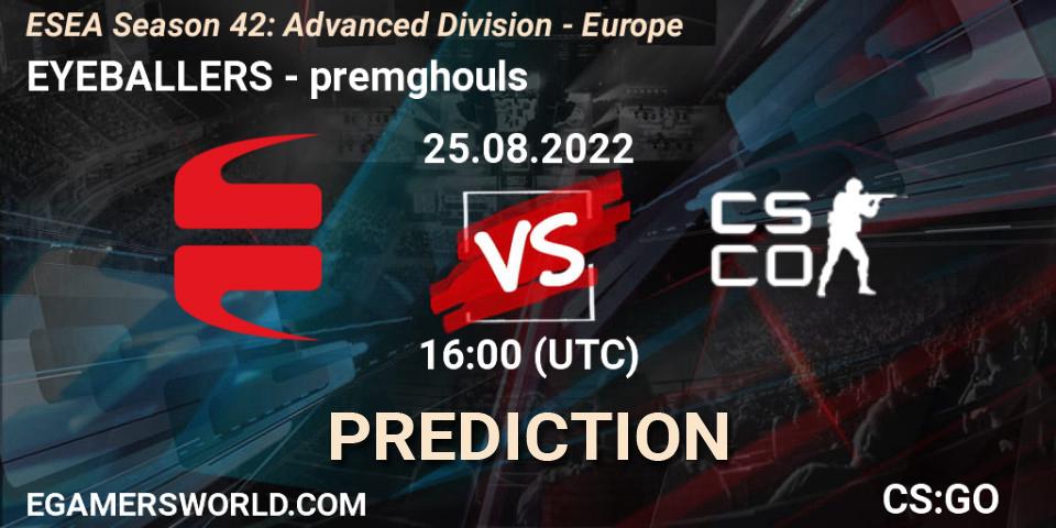 EYEBALLERS contre premghouls : prédiction de match. 08.09.2022 at 14:00. Counter-Strike (CS2), ESEA Season 42: Advanced Division - Europe