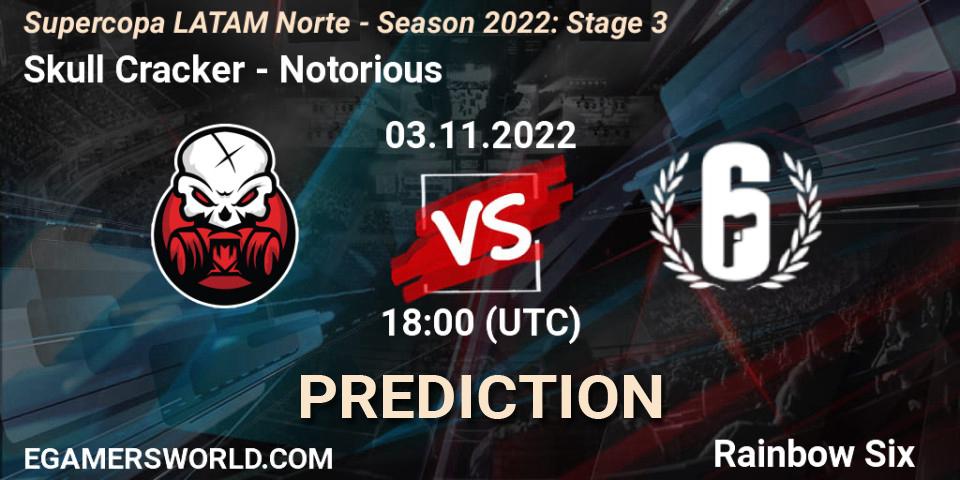 Skull Cracker contre Notorious : prédiction de match. 03.11.2022 at 18:00. Rainbow Six, Supercopa LATAM Norte - Season 2022: Stage 3