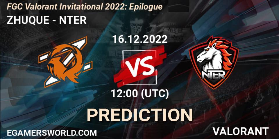 ZHUQUE contre NTER : prédiction de match. 19.12.2022 at 12:00. VALORANT, FGC Valorant Invitational 2022: Epilogue