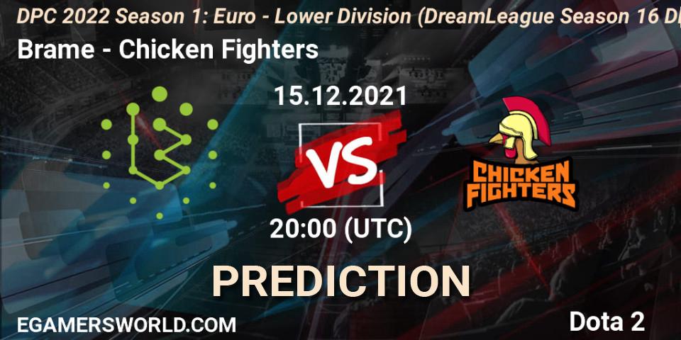 Brame contre Chicken Fighters : prédiction de match. 15.12.2021 at 19:55. Dota 2, DPC 2022 Season 1: Euro - Lower Division (DreamLeague Season 16 DPC WEU)
