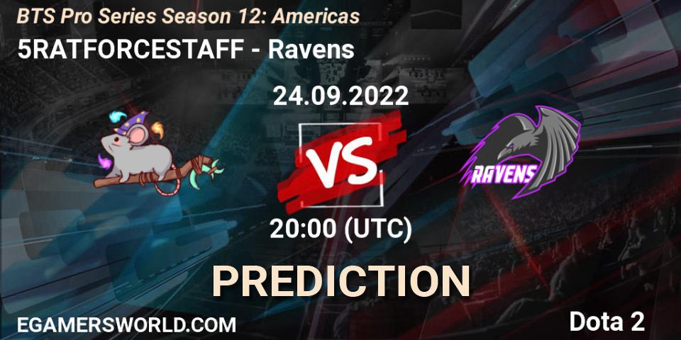 5RATFORCESTAFF contre Ravens : prédiction de match. 24.09.22. Dota 2, BTS Pro Series Season 12: Americas