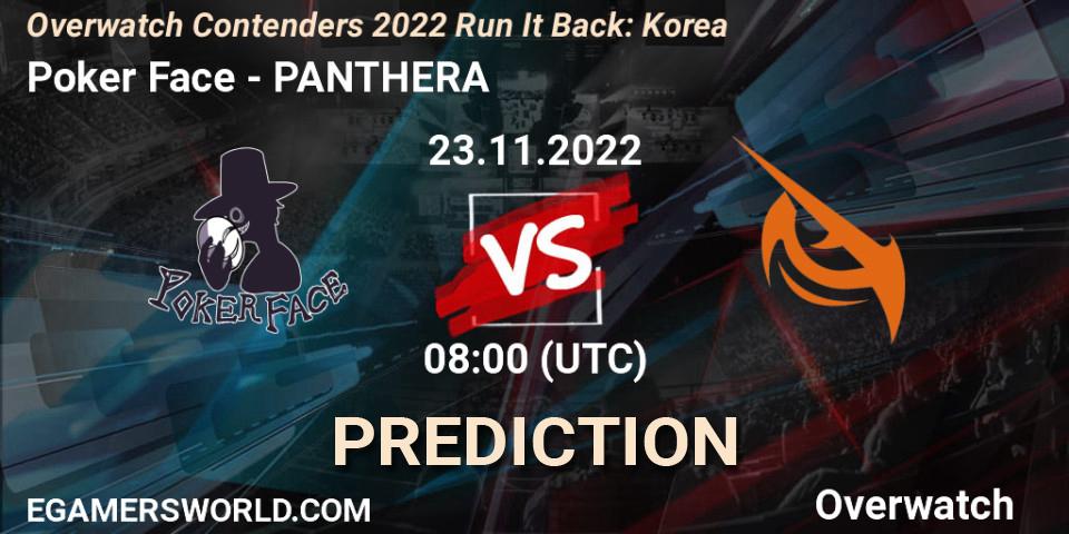 Poker Face contre PANTHERA : prédiction de match. 23.11.2022 at 08:00. Overwatch, Overwatch Contenders 2022 Run It Back: Korea