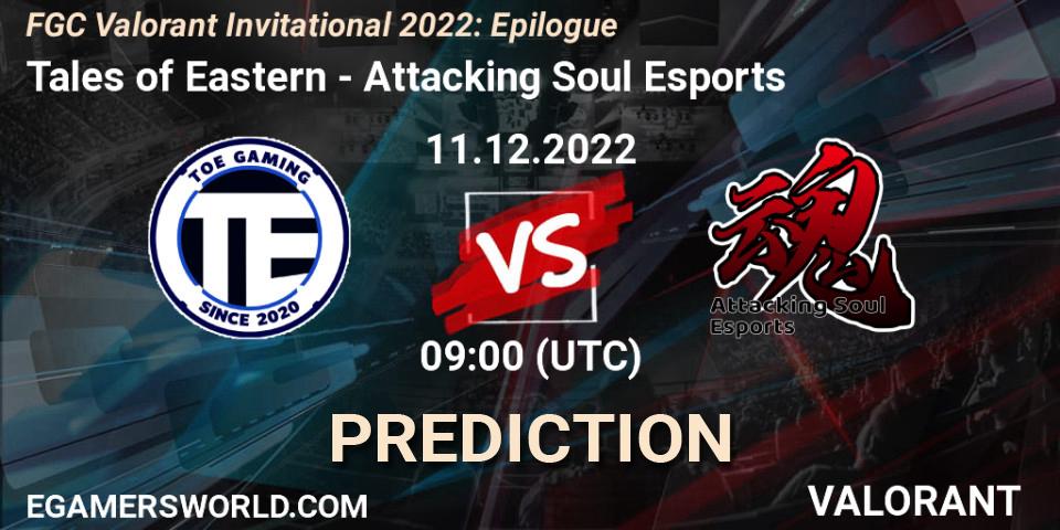 Tales of Eastern contre Attacking Soul Esports : prédiction de match. 11.12.22. VALORANT, FGC Valorant Invitational 2022: Epilogue