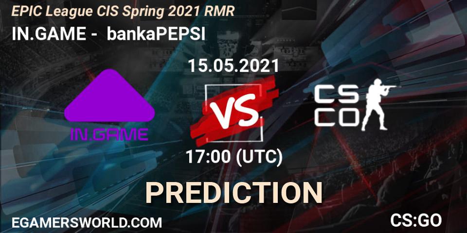 IN.GAME contre bankaPEPSI : prédiction de match. 15.05.2021 at 17:00. Counter-Strike (CS2), EPIC League CIS Spring 2021 RMR