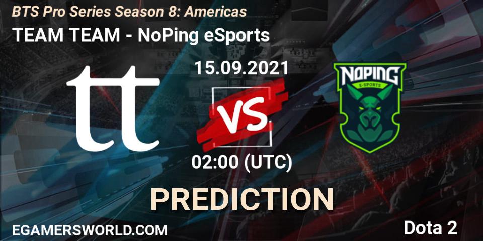 TEAM TEAM contre NoPing eSports : prédiction de match. 15.09.2021 at 04:17. Dota 2, BTS Pro Series Season 8: Americas