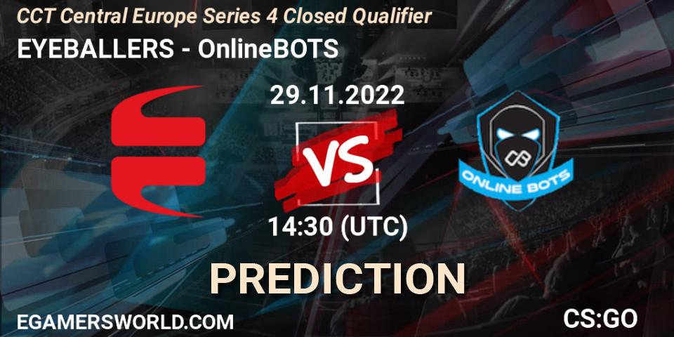 EYEBALLERS contre OnlineBOTS : prédiction de match. 29.11.2022 at 14:30. Counter-Strike (CS2), CCT Central Europe Series 4 Closed Qualifier