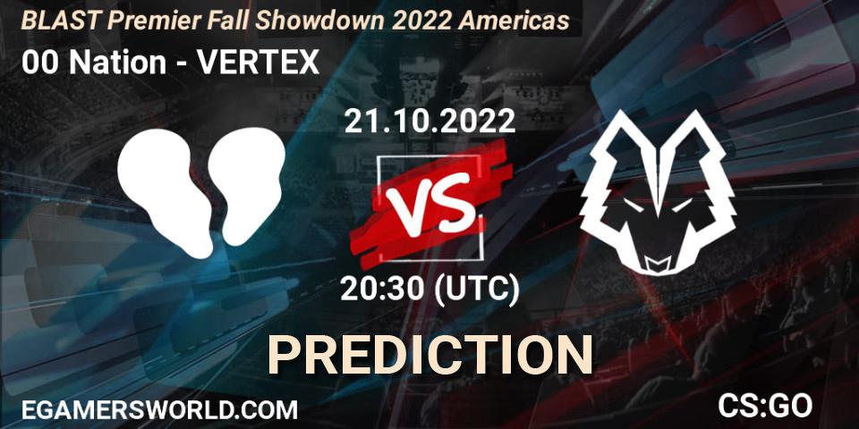 00 Nation contre VERTEX : prédiction de match. 21.10.2022 at 22:40. Counter-Strike (CS2), BLAST Premier Fall Showdown 2022 Americas