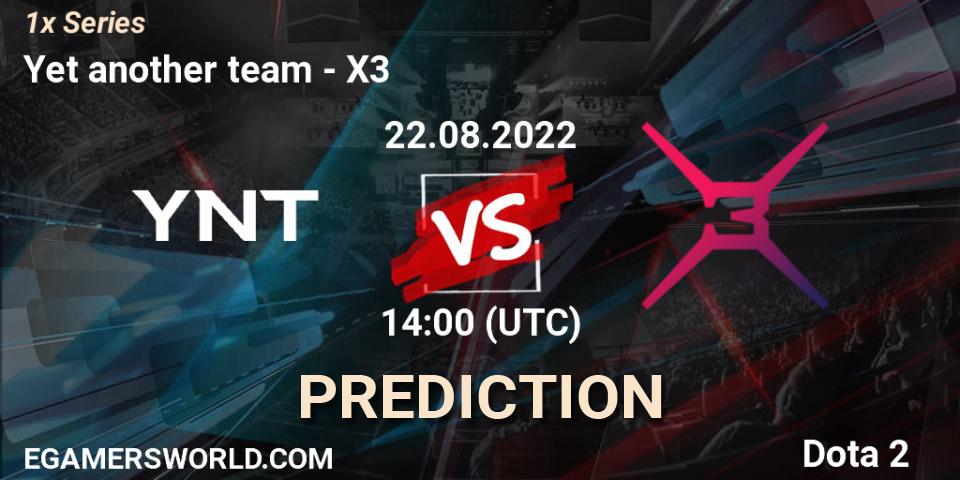 Yet another team contre X3 : prédiction de match. 22.08.2022 at 14:02. Dota 2, 1x Series