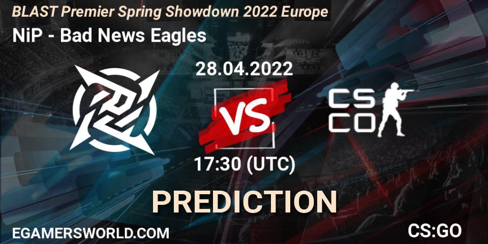 NiP contre Bad News Eagles : prédiction de match. 28.04.2022 at 17:20. Counter-Strike (CS2), BLAST Premier Spring Showdown 2022 Europe
