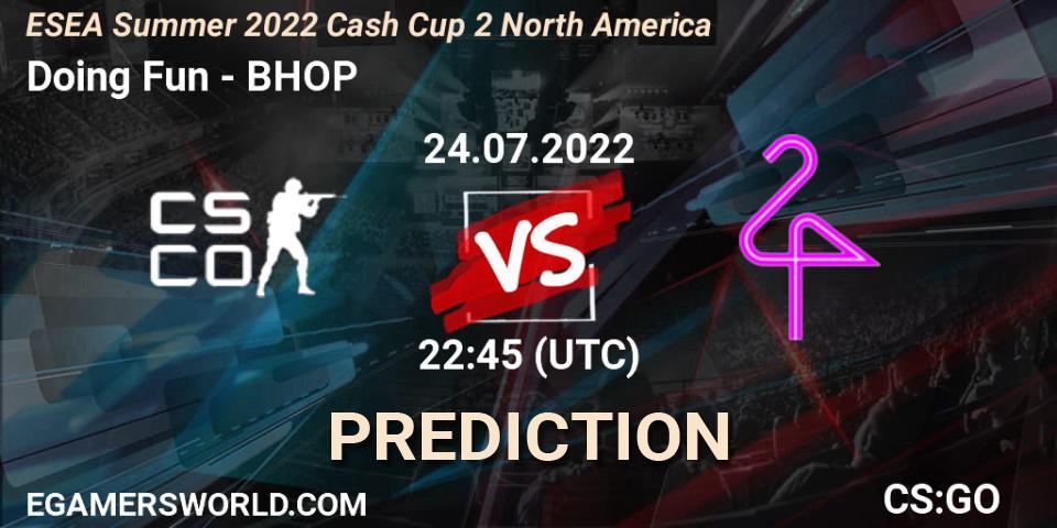 Doing Fun contre BHOP : prédiction de match. 24.07.2022 at 22:45. Counter-Strike (CS2), ESEA Summer 2022 Cash Cup 2 North America