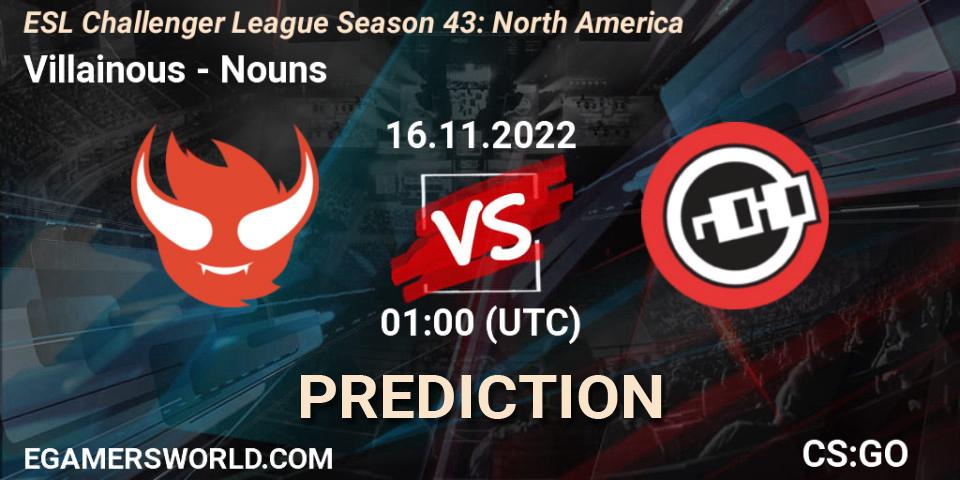 Villainous contre Nouns : prédiction de match. 16.11.2022 at 01:00. Counter-Strike (CS2), ESL Challenger League Season 43: North America
