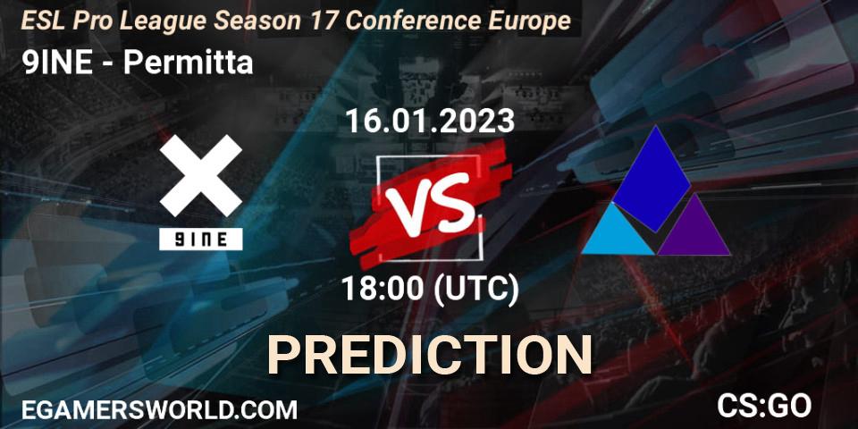 9INE contre Permitta : prédiction de match. 16.01.2023 at 18:00. Counter-Strike (CS2), ESL Pro League Season 17 Conference Europe