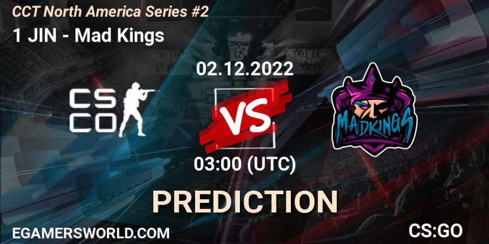 1 JIN contre Mad Kings : prédiction de match. 02.12.22. CS2 (CS:GO), CCT North America Series #2