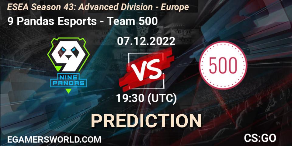 9 Pandas Esports contre Team 500 : prédiction de match. 07.12.22. CS2 (CS:GO), ESEA Season 43: Advanced Division - Europe