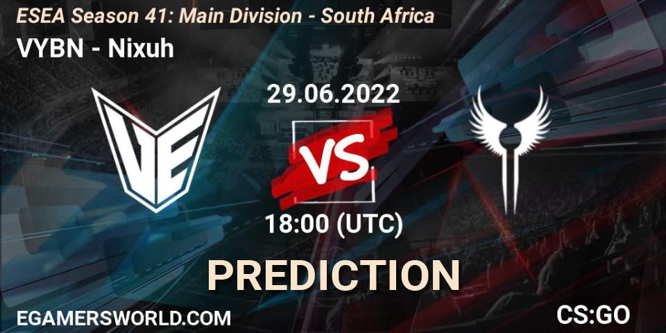 VYBN contre Nixuh : prédiction de match. 29.06.2022 at 18:00. Counter-Strike (CS2), ESEA Season 41: Main Division - South Africa