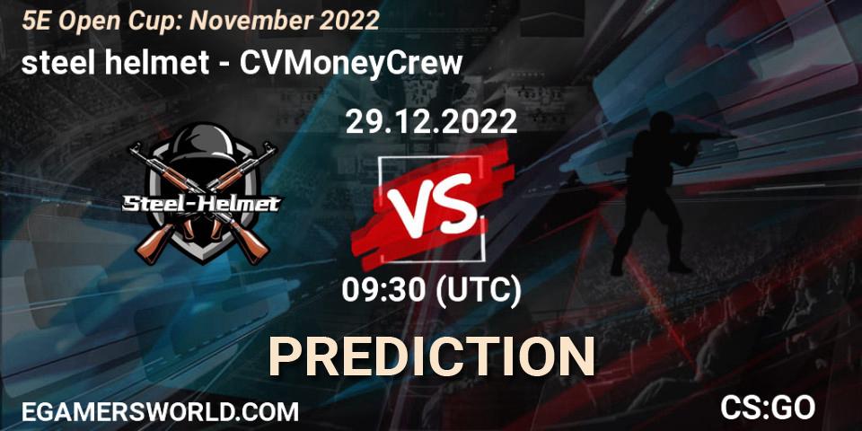 steel helmet contre CVMoneyCrew : prédiction de match. 29.12.2022 at 07:00. Counter-Strike (CS2), 5E Open Cup: November 2022