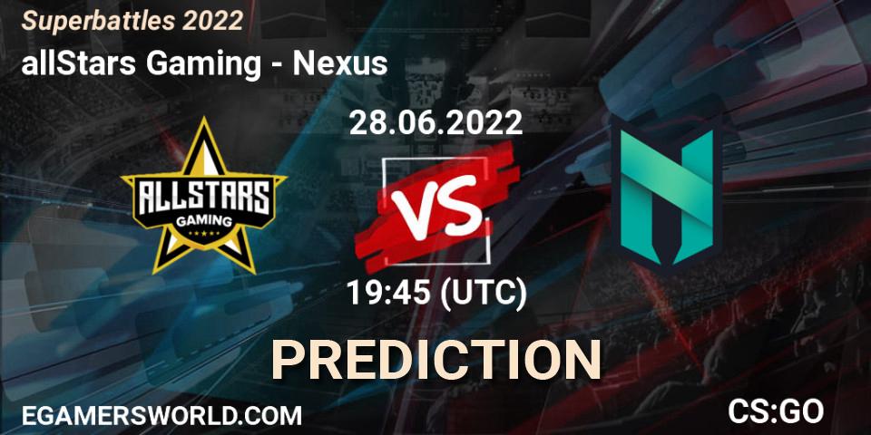 allStars Gaming contre Nexus : prédiction de match. 28.06.2022 at 21:00. Counter-Strike (CS2), Superbattles 2022