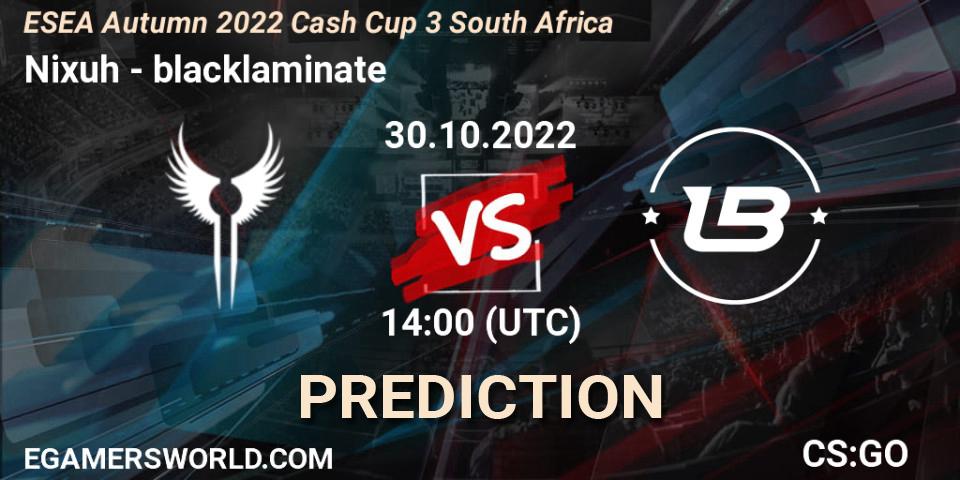 Nixuh contre blacklaminate : prédiction de match. 30.10.2022 at 19:00. Counter-Strike (CS2), ESEA Autumn 2022 Cash Cup 3 South Africa