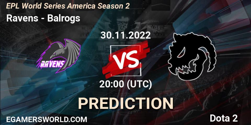 Ravens contre Balrogs : prédiction de match. 30.11.22. Dota 2, EPL World Series America Season 2