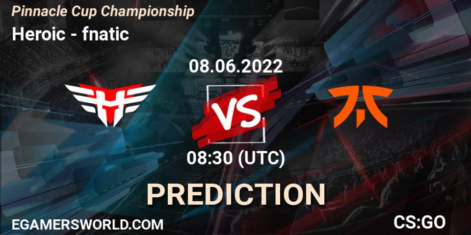 Heroic contre fnatic : prédiction de match. 08.06.2022 at 09:00. Counter-Strike (CS2), Pinnacle Cup Championship