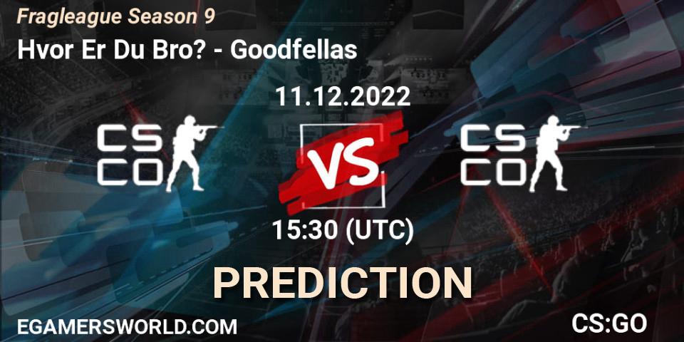 Hvor Er Du Bro? contre Goodfellas : prédiction de match. 11.12.22. CS2 (CS:GO), Fragleague Season 9