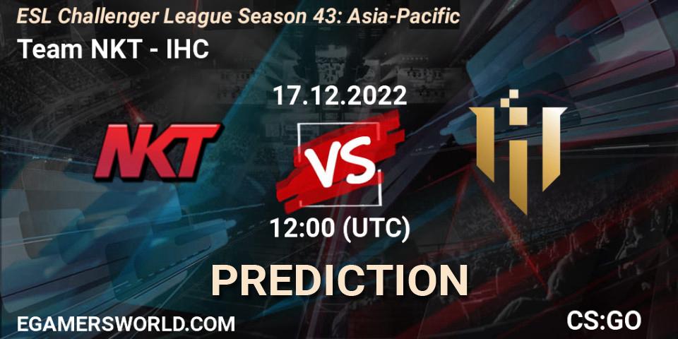 Team NKT contre IHC : prédiction de match. 17.12.2022 at 12:00. Counter-Strike (CS2), ESL Challenger League Season 43: Asia-Pacific