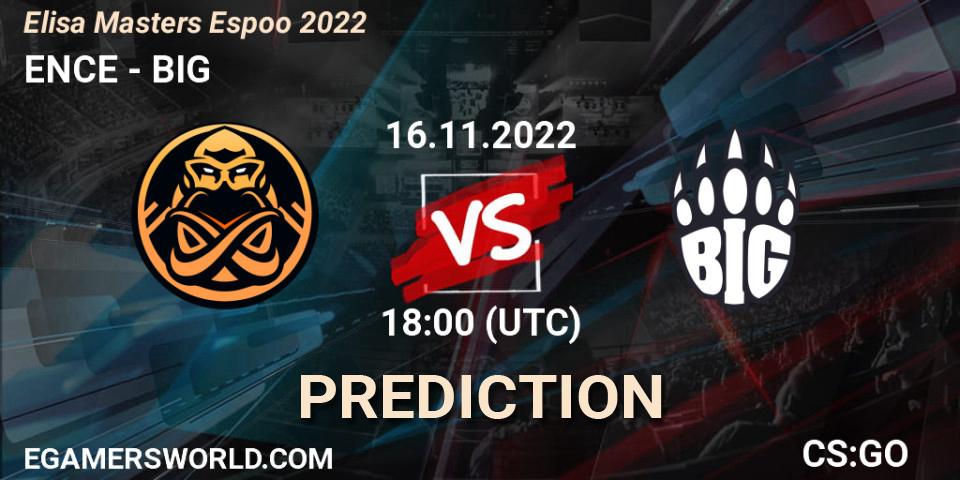 ENCE contre BIG : prédiction de match. 16.11.2022 at 19:45. Counter-Strike (CS2), Elisa Masters Espoo 2022