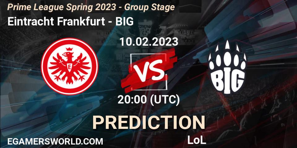 Eintracht Frankfurt contre BIG : prédiction de match. 10.02.2023 at 18:00. LoL, Prime League Spring 2023 - Group Stage