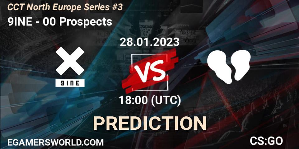 9INE contre 00 Prospects : prédiction de match. 28.01.23. CS2 (CS:GO), CCT North Europe Series #3