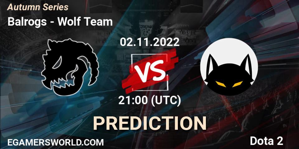 Balrogs contre Wolf Team : prédiction de match. 02.11.2022 at 20:00. Dota 2, Autumn Series