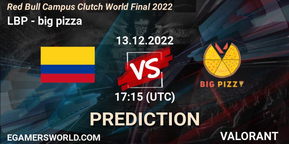 LBP contre big pizza : prédiction de match. 13.12.2022 at 17:15. VALORANT, Red Bull Campus Clutch World Final 2022