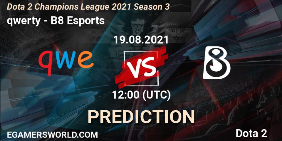 qwerty contre B8 Esports : prédiction de match. 31.08.2021 at 09:01. Dota 2, Dota 2 Champions League 2021 Season 3