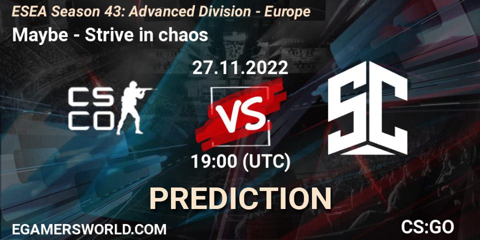 Maybe contre Strive in chaos : prédiction de match. 27.11.2022 at 19:00. Counter-Strike (CS2), ESEA Season 43: Advanced Division - Europe